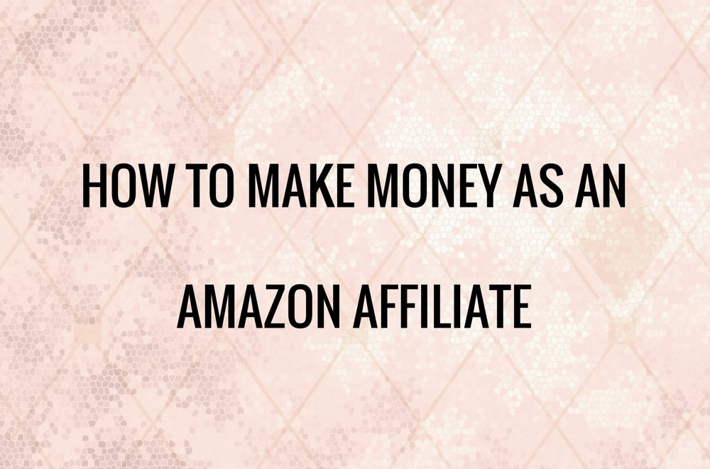 how to make money on amazon affiliates